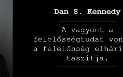 Dan S. Kennedy Idézet: A vagyont a felelősségtudat vonzza, a felelősség elhárítása taszítja.