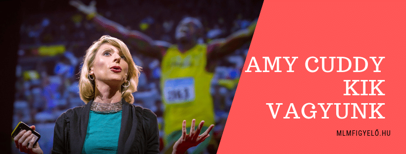 Amy Cuddy – Testbeszédünk alakítja, hogy kik vagyunk