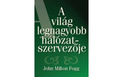 John Milton Fogg: A világ legnagyobb hálózatszervezője