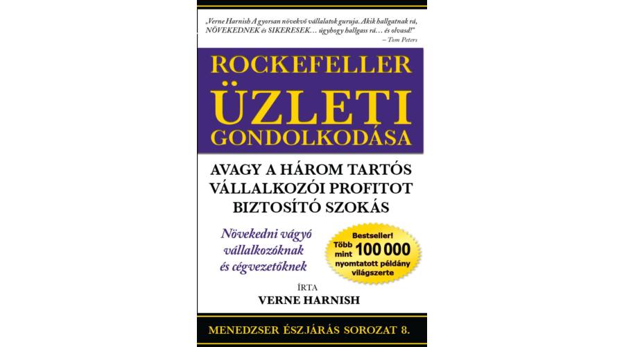 Verne Harnish: Rockefeller Üzleti Gondolkodása – avagy a három tartós vállalkozói profitot biztosító szokás