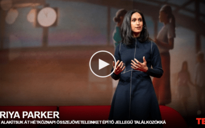 Priya Parker | Így alakítsuk át hétköznapi összejöveteleinket építő jellegű találkozókká