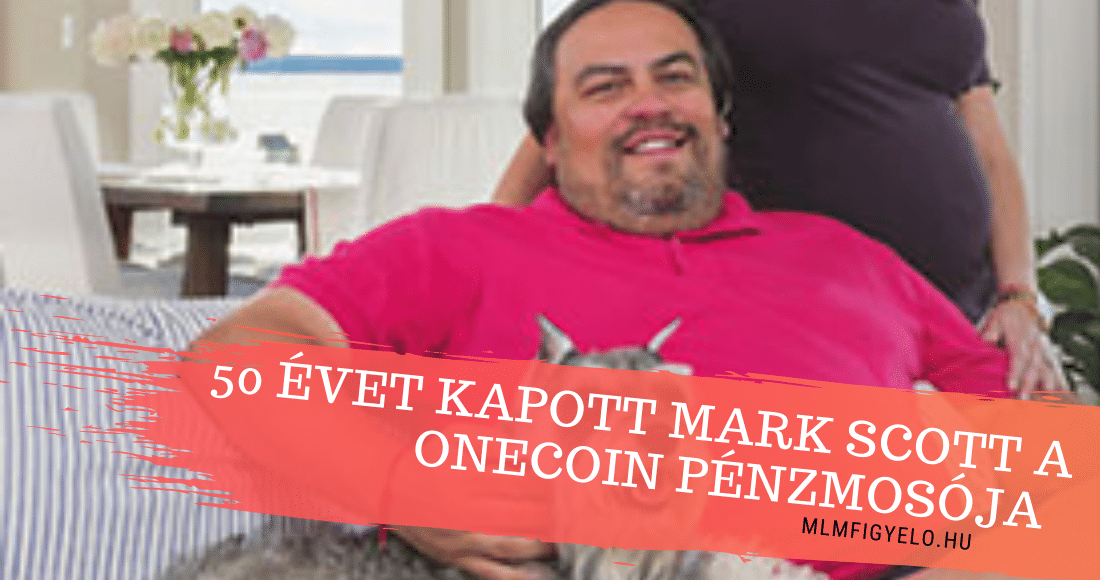 Mark Scott bűnös 50 évre ítélték el a OneCoin pénzek tisztára mosása miatt