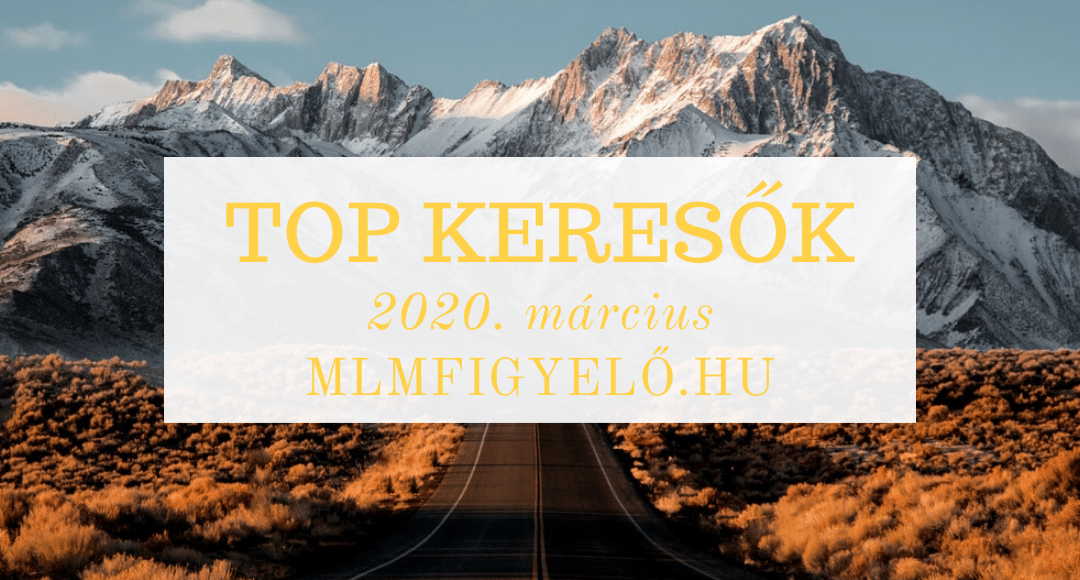 MLM TOP 1000 keresők listája – 2020. március