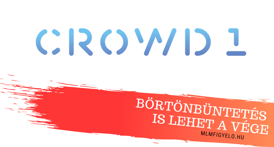 Crowd1 disztribútorai akár 21 év börtönt is kockáztatnak