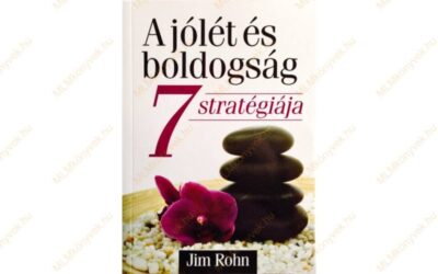 Jim Rohn: A jólét és boldogság 7 stratégiája