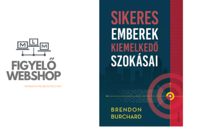 Brendon Burchard: Sikeres emberek kiemelkedő szokásai