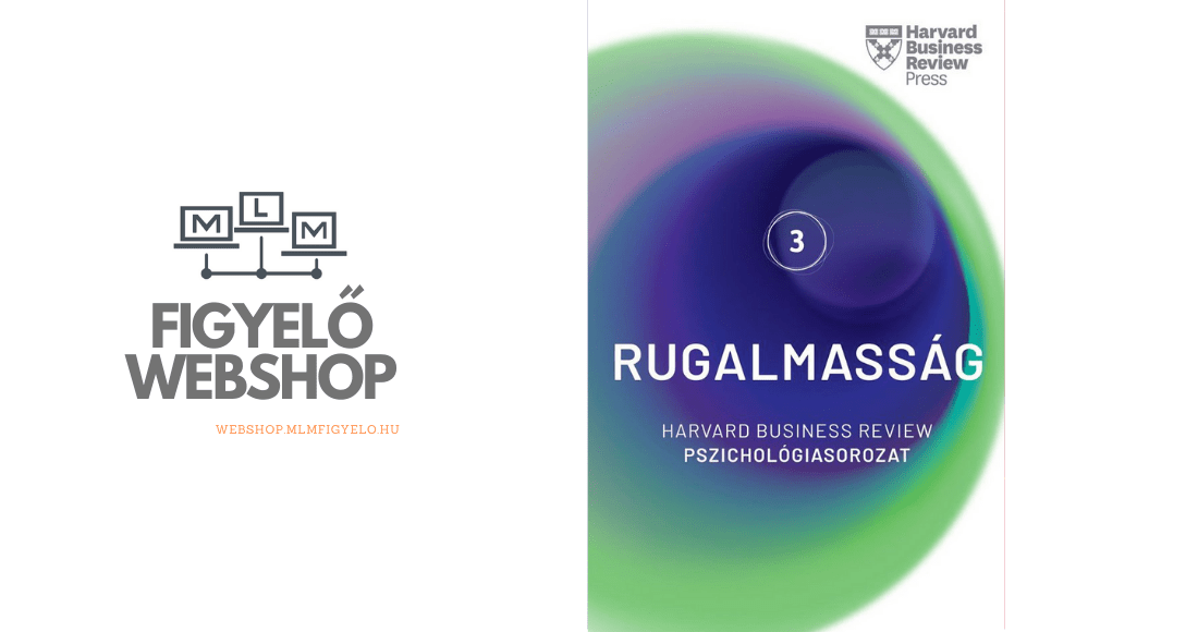 Rugalmasság – Harvard Business Review Pszichológiasorozat III.