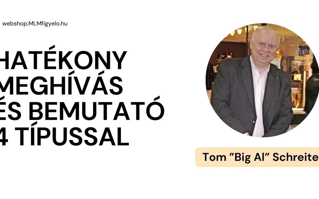 Tom BIG AL Schreiter – Hatékony Meghívás és Bemutató 4 Típussal