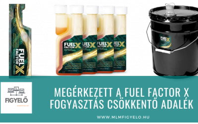 Megérkezett Európába a Fuel Factor X fogyasztás csökkentő adalék