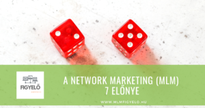 A Network Marketing (MLM) 7 előnye