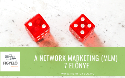 A Network Marketing (MLM) 7 előnye