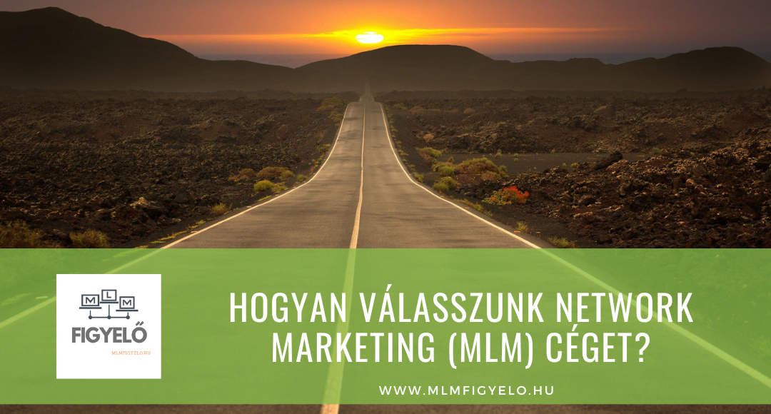 Hogyan válasszunk Network Marketing (MLM) céget?