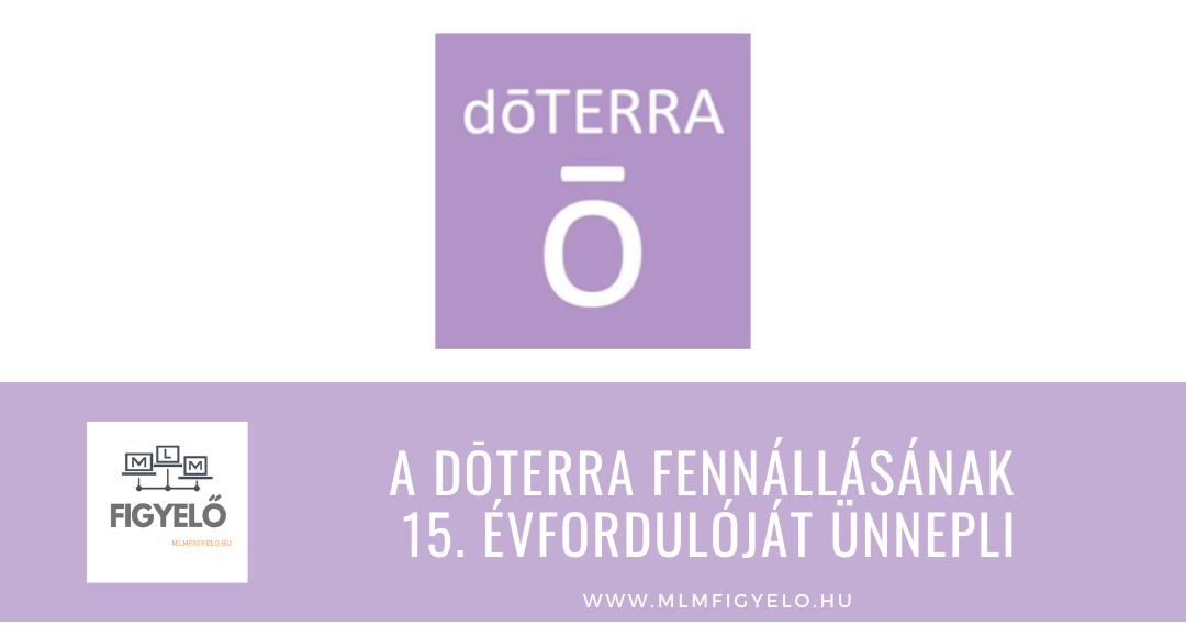A dōTERRA fennállásának 15. évfordulóját ünnepli