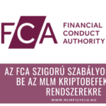 Az FCA szigorú szabályokat vezet be az MLM kriptobefektetési rendszerekre Az FCA szigorú szabályokat vezet be az MLM kriptobefektetési rendszerekre