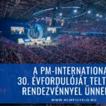 A PM-International 30. évfordulóját teltházas rendezvénnyel ünneplte