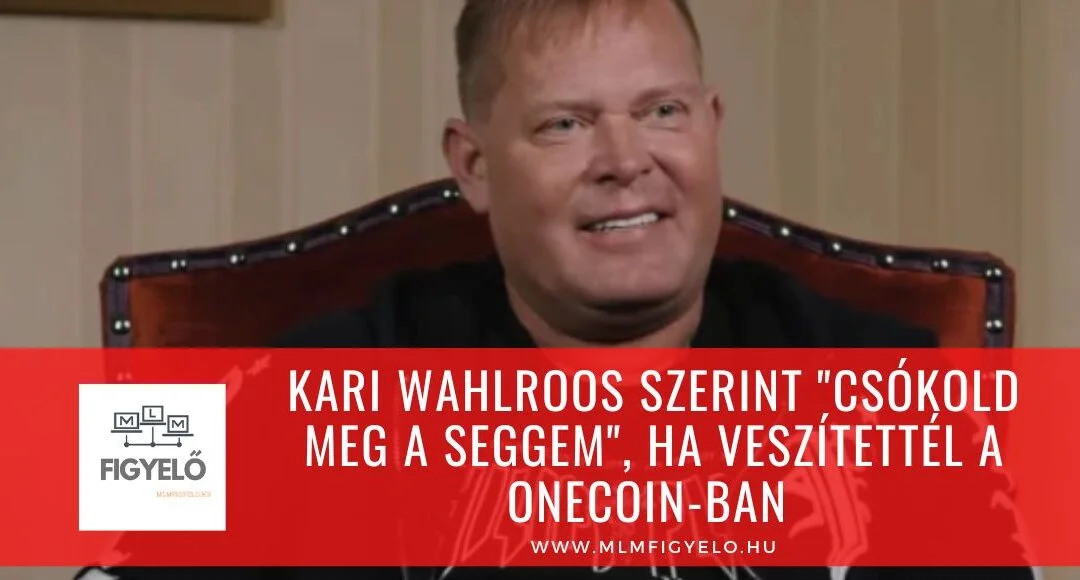 Kari Wahlroos szerint „csókold meg a seggem”, ha veszítettél a OneCoin-ban