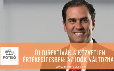 Új direktívák a közvetlen értékesítésben: Az idők változnak