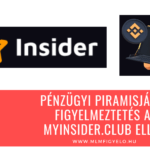 Pénzügyi piramisjáték figyelmeztetés a Myinsider.club ellen Pénzügyi piramisjáték figyelmeztetés a Myinsider club ellen