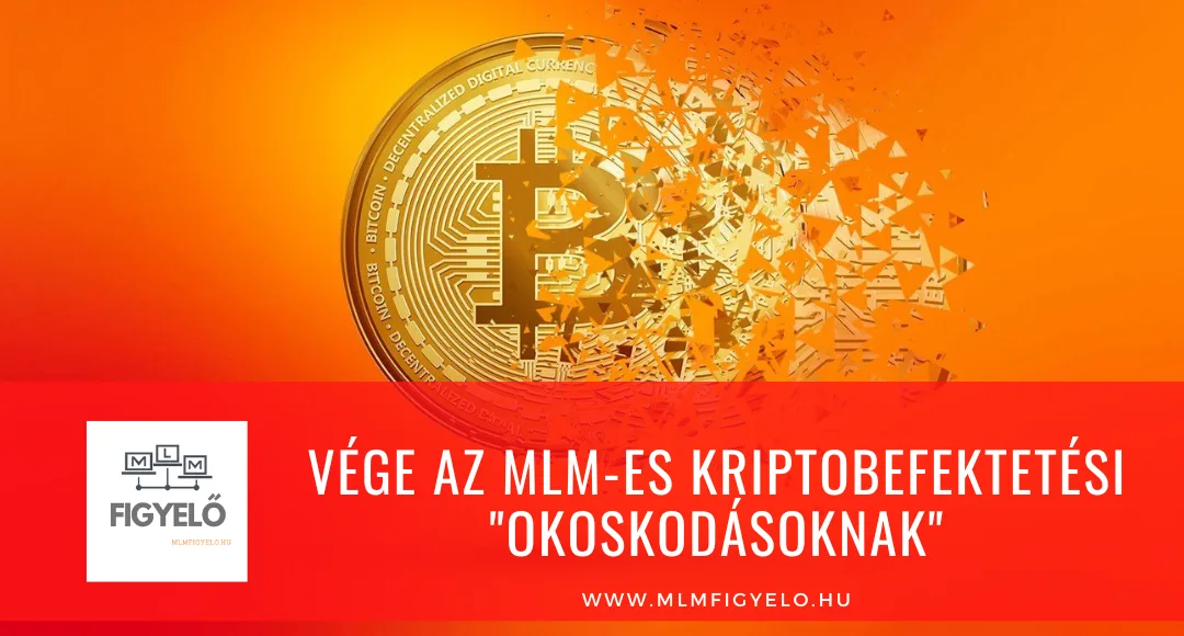 Vége az MLM-es kriptobefektetési „okoskodásoknak”