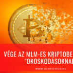 Vége az MLM-es kriptobefektetési "okoskodásoknak" Vége az MLM-es kriptobefektetési okoskodásoknak