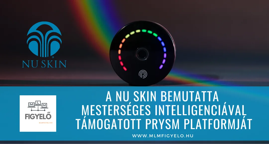A Nu Skin bemutatta mesterséges intelligenciával támogatott Prysm platformját