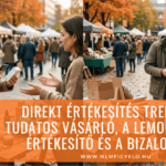 Direkt értékesítés trendek 2026 őszén: a tudatos vásárló, a lemorzsolódó értékesítő és a bizalom ára Direkt értékesítés trendek a tudatos vásárló, a lemorzsolódó értékesítő és a bizalom ára