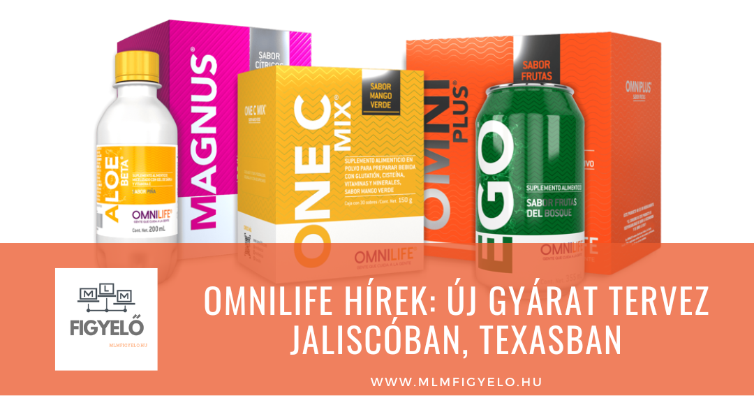 Omnilife hírek: új gyárat tervez Jaliscóban, Texasban már működik első amerikai üzeme