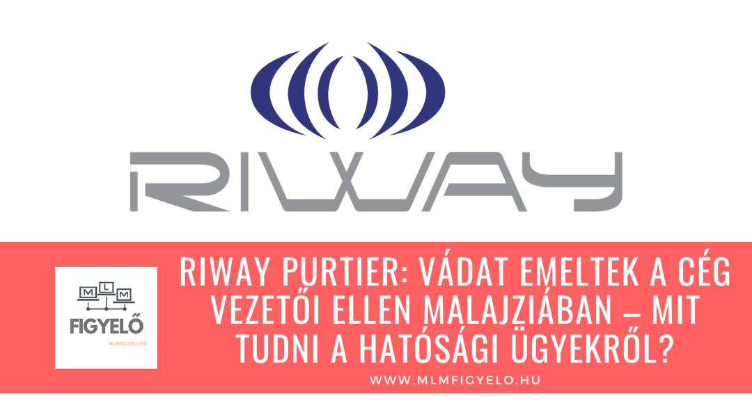 Riway Purtier: vádat emeltek a cég vezetői ellen Malajziában – mit tudni a cégről és a hatósági ügyekről?