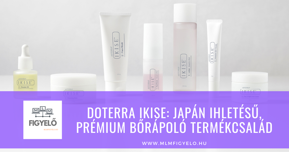 doTERRA IKISE japán ihletésű, prémium bőrápoló termékcsalád